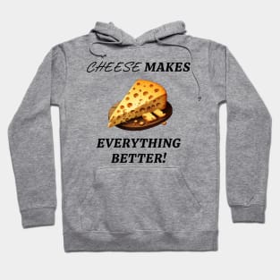 Cheese makes everything better! Hoodie